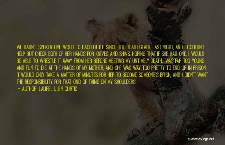 Laurel Ulen Curtis Quotes: We Hadn't Spoken One Word To Each Other Since The Death Glare Last Night, And I Couldn't Help But Check