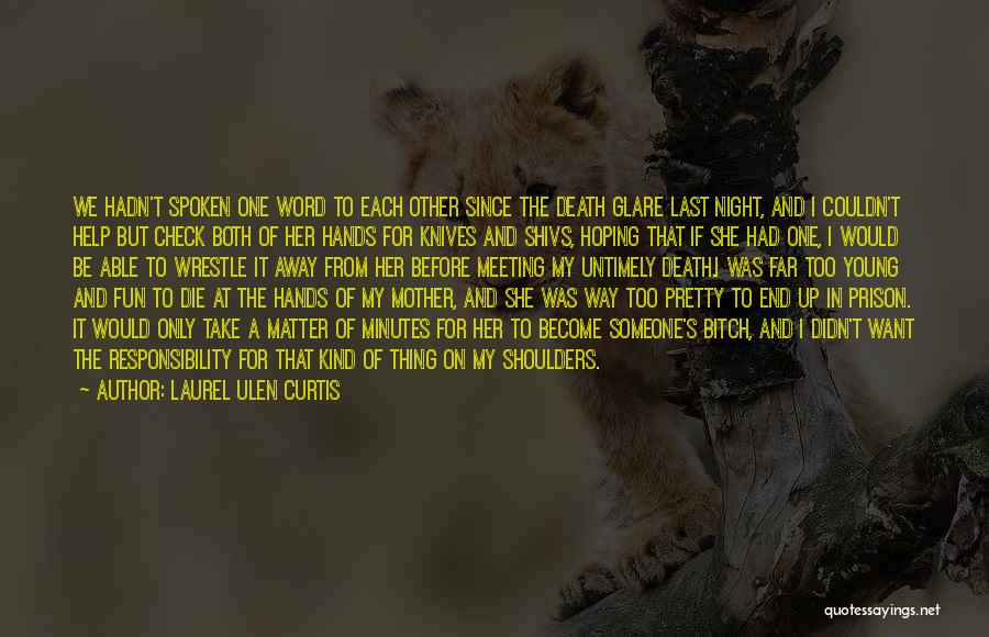 Laurel Ulen Curtis Quotes: We Hadn't Spoken One Word To Each Other Since The Death Glare Last Night, And I Couldn't Help But Check