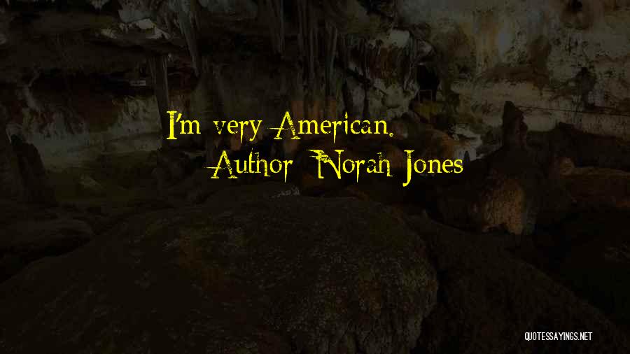Norah Jones Quotes: I'm Very American.