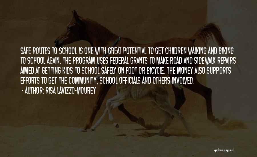 Risa Lavizzo-Mourey Quotes: Safe Routes To School Is One With Great Potential To Get Children Walking And Biking To School Again. The Program