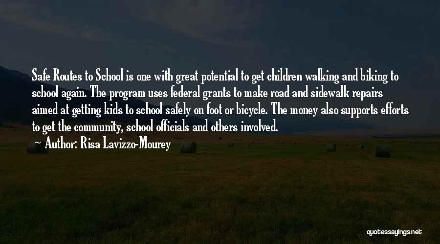 Risa Lavizzo-Mourey Quotes: Safe Routes To School Is One With Great Potential To Get Children Walking And Biking To School Again. The Program