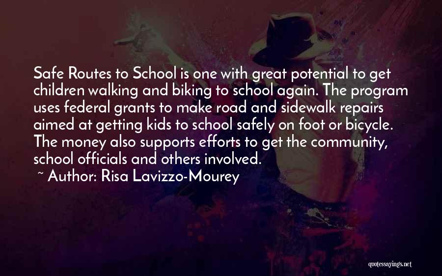 Risa Lavizzo-Mourey Quotes: Safe Routes To School Is One With Great Potential To Get Children Walking And Biking To School Again. The Program