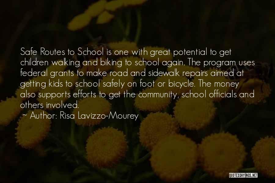 Risa Lavizzo-Mourey Quotes: Safe Routes To School Is One With Great Potential To Get Children Walking And Biking To School Again. The Program