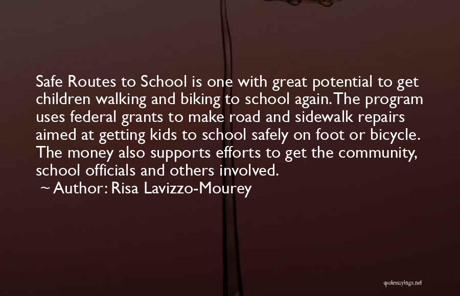 Risa Lavizzo-Mourey Quotes: Safe Routes To School Is One With Great Potential To Get Children Walking And Biking To School Again. The Program