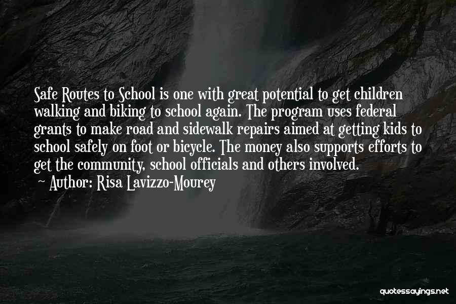 Risa Lavizzo-Mourey Quotes: Safe Routes To School Is One With Great Potential To Get Children Walking And Biking To School Again. The Program