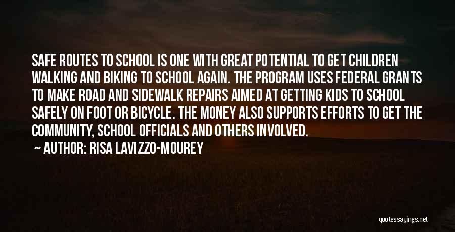 Risa Lavizzo-Mourey Quotes: Safe Routes To School Is One With Great Potential To Get Children Walking And Biking To School Again. The Program