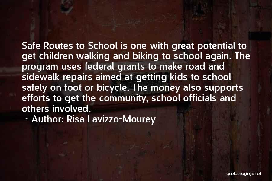 Risa Lavizzo-Mourey Quotes: Safe Routes To School Is One With Great Potential To Get Children Walking And Biking To School Again. The Program