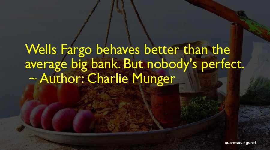 Charlie Munger Quotes: Wells Fargo Behaves Better Than The Average Big Bank. But Nobody's Perfect.