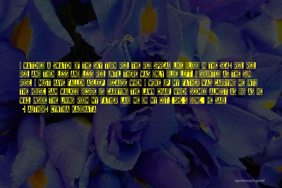 Cynthia Kadohata Quotes: I Watched A Swatch Of The Sky Turn Red. The Red Spread Like Blood In The Sea: Red, Red, Red,