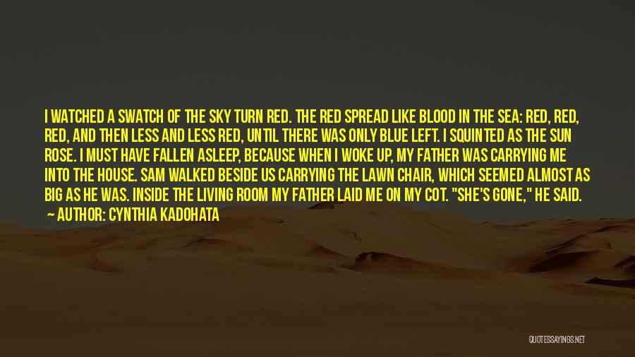 Cynthia Kadohata Quotes: I Watched A Swatch Of The Sky Turn Red. The Red Spread Like Blood In The Sea: Red, Red, Red,