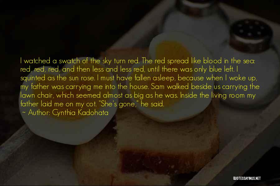 Cynthia Kadohata Quotes: I Watched A Swatch Of The Sky Turn Red. The Red Spread Like Blood In The Sea: Red, Red, Red,