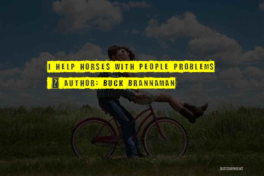 Buck Brannaman Quotes: I Help Horses With People Problems