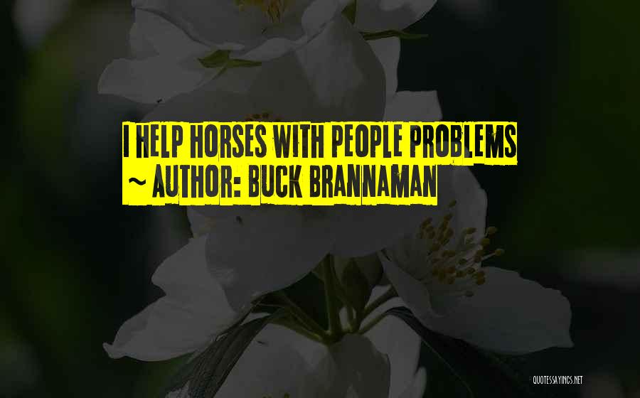 Buck Brannaman Quotes: I Help Horses With People Problems