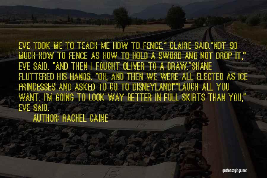 Rachel Caine Quotes: Eve Took Me To Teach Me How To Fence, Claire Said.not So Much How To Fence As How To Hold