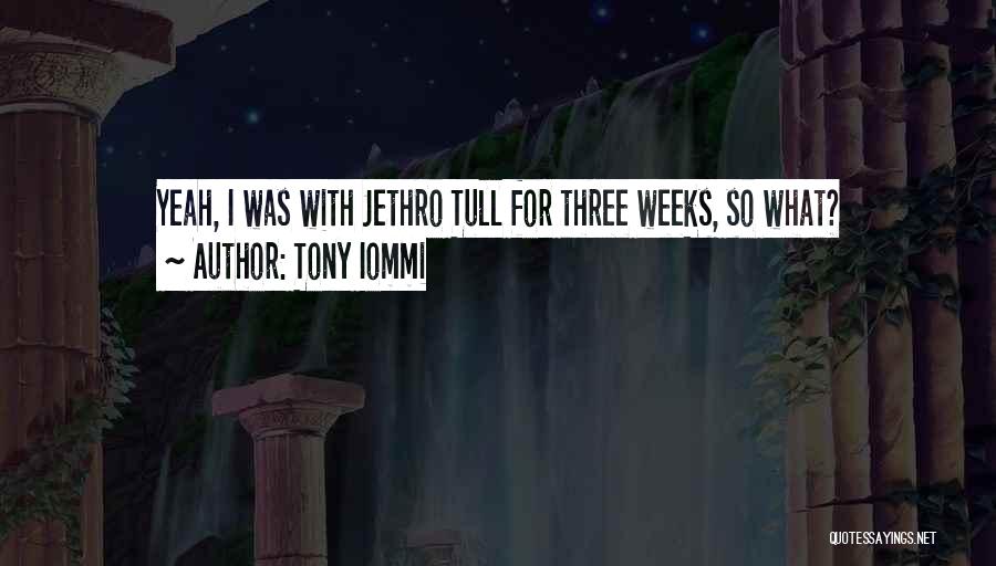 Tony Iommi Quotes: Yeah, I Was With Jethro Tull For Three Weeks, So What?