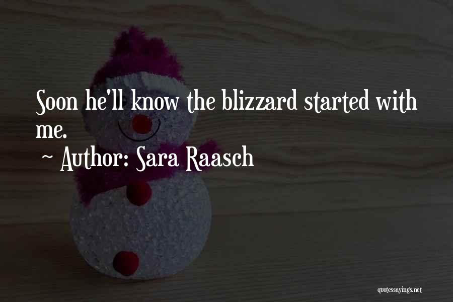 Sara Raasch Quotes: Soon He'll Know The Blizzard Started With Me.