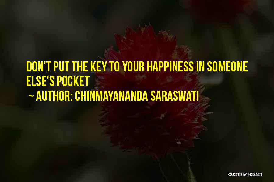 Chinmayananda Saraswati Quotes: Don't Put The Key To Your Happiness In Someone Else's Pocket