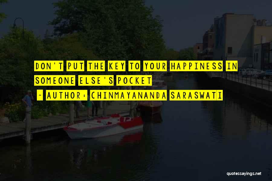 Chinmayananda Saraswati Quotes: Don't Put The Key To Your Happiness In Someone Else's Pocket