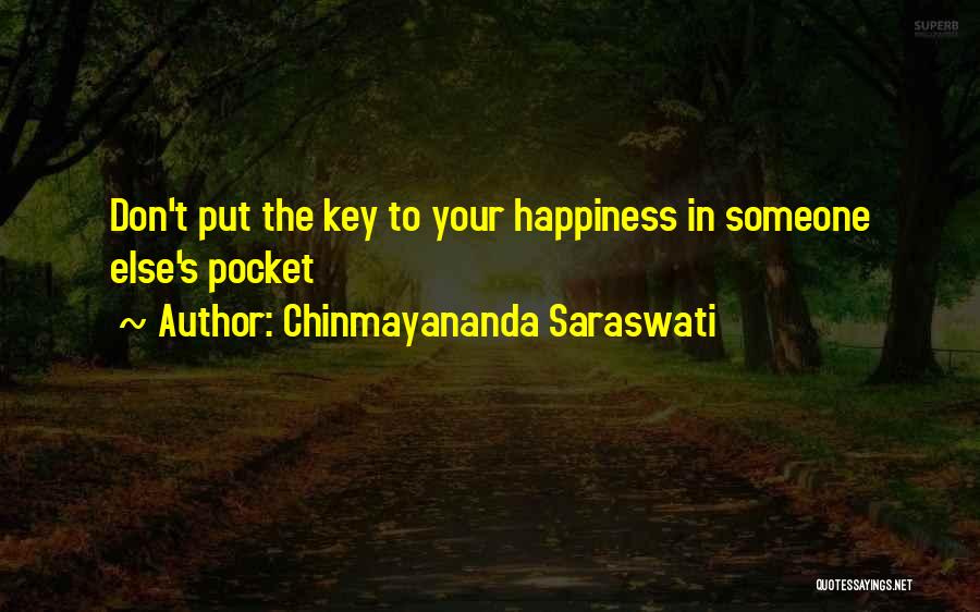 Chinmayananda Saraswati Quotes: Don't Put The Key To Your Happiness In Someone Else's Pocket