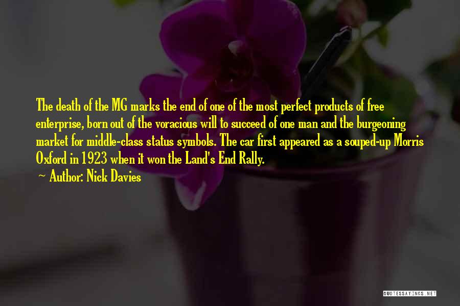 Nick Davies Quotes: The Death Of The Mg Marks The End Of One Of The Most Perfect Products Of Free Enterprise, Born Out