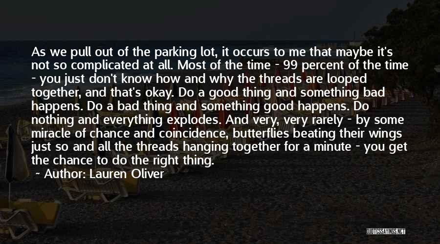 Lauren Oliver Quotes: As We Pull Out Of The Parking Lot, It Occurs To Me That Maybe It's Not So Complicated At All.