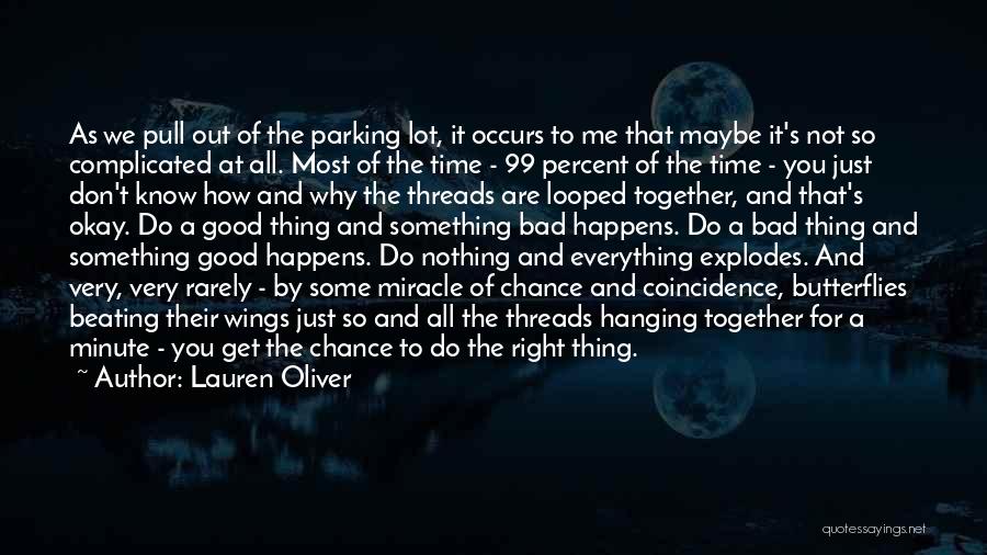 Lauren Oliver Quotes: As We Pull Out Of The Parking Lot, It Occurs To Me That Maybe It's Not So Complicated At All.