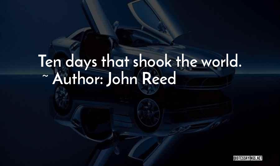 John Reed Quotes: Ten Days That Shook The World.