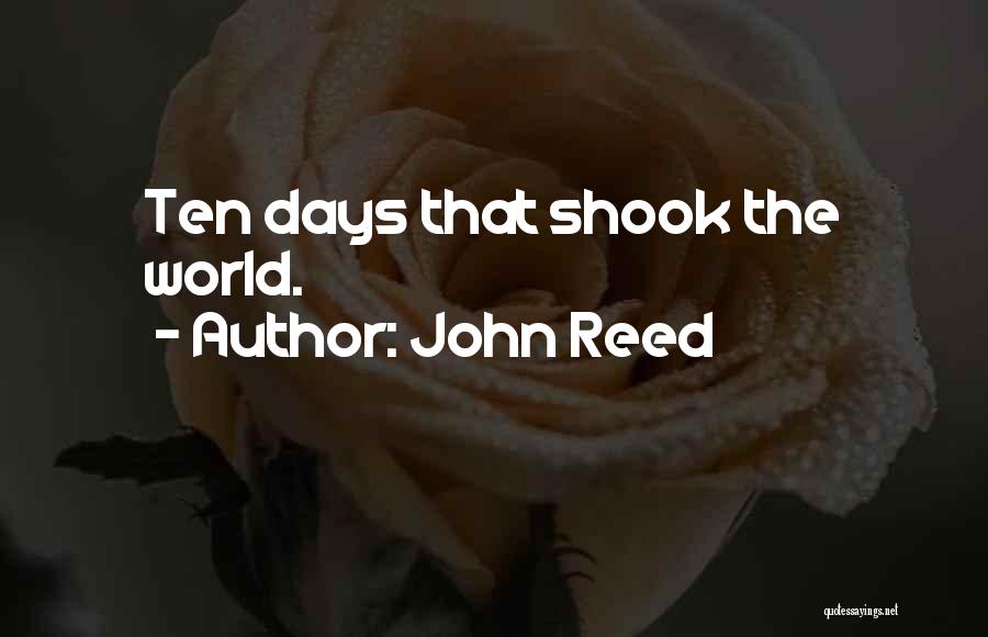 John Reed Quotes: Ten Days That Shook The World.