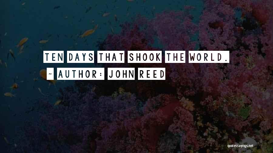 John Reed Quotes: Ten Days That Shook The World.