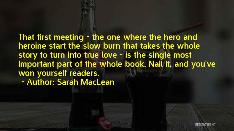 Sarah MacLean Quotes: That First Meeting - The One Where The Hero And Heroine Start The Slow Burn That Takes The Whole Story