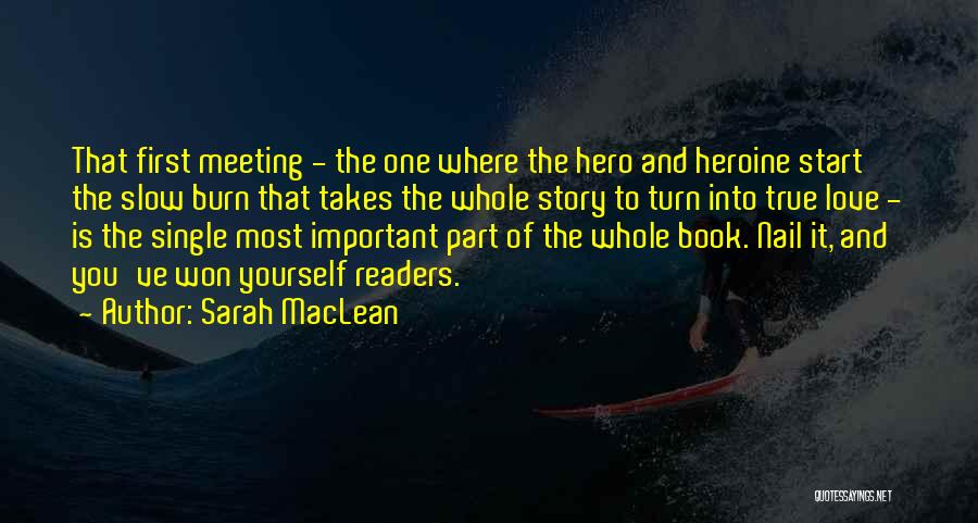 Sarah MacLean Quotes: That First Meeting - The One Where The Hero And Heroine Start The Slow Burn That Takes The Whole Story
