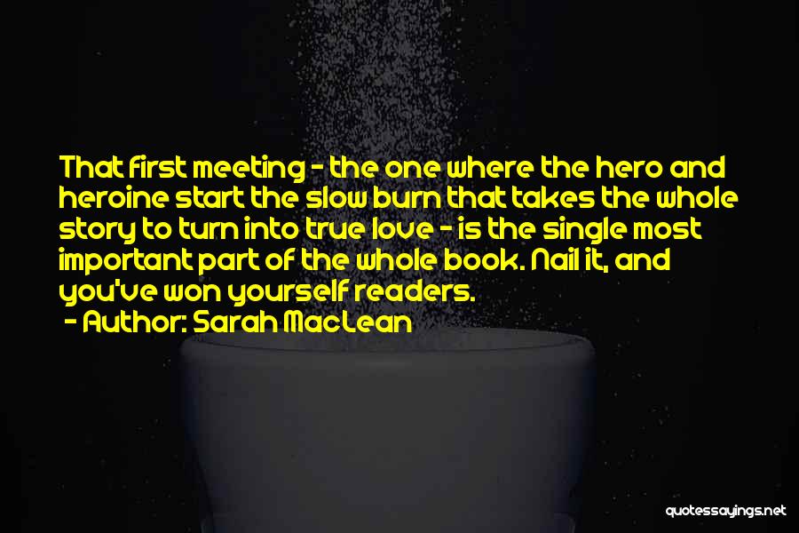 Sarah MacLean Quotes: That First Meeting - The One Where The Hero And Heroine Start The Slow Burn That Takes The Whole Story