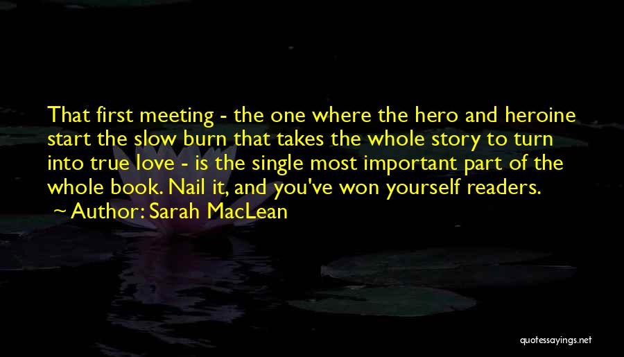 Sarah MacLean Quotes: That First Meeting - The One Where The Hero And Heroine Start The Slow Burn That Takes The Whole Story