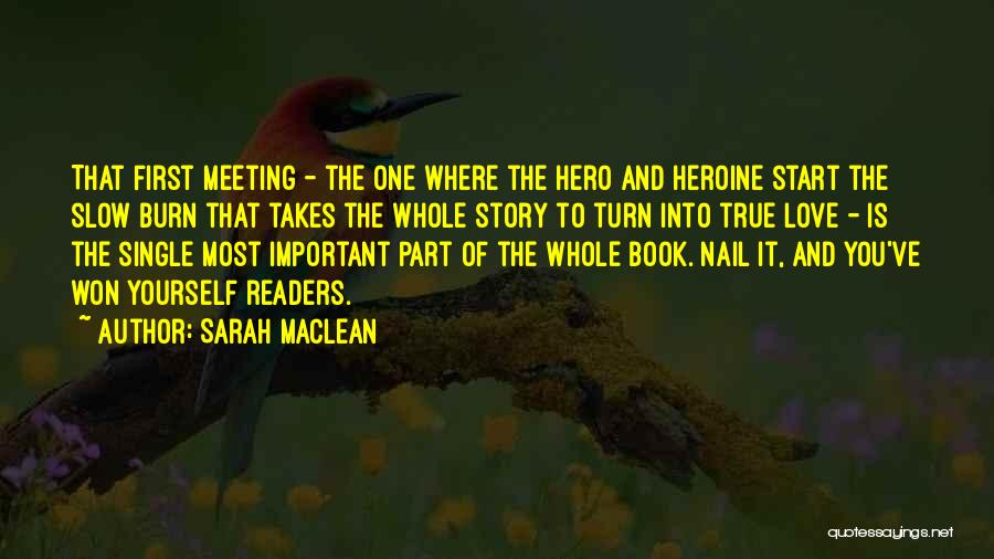 Sarah MacLean Quotes: That First Meeting - The One Where The Hero And Heroine Start The Slow Burn That Takes The Whole Story