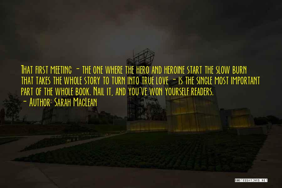 Sarah MacLean Quotes: That First Meeting - The One Where The Hero And Heroine Start The Slow Burn That Takes The Whole Story