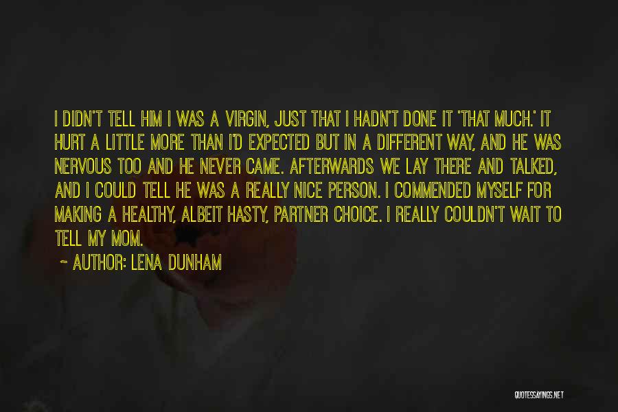 Lena Dunham Quotes: I Didn't Tell Him I Was A Virgin, Just That I Hadn't Done It 'that Much.' It Hurt A Little