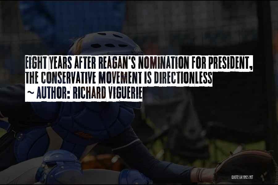 Richard Viguerie Quotes: Eight Years After Reagan's Nomination For President, The Conservative Movement Is Directionless