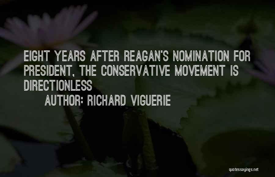Richard Viguerie Quotes: Eight Years After Reagan's Nomination For President, The Conservative Movement Is Directionless