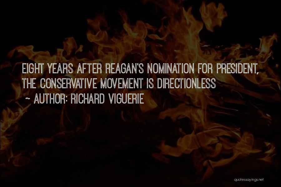 Richard Viguerie Quotes: Eight Years After Reagan's Nomination For President, The Conservative Movement Is Directionless