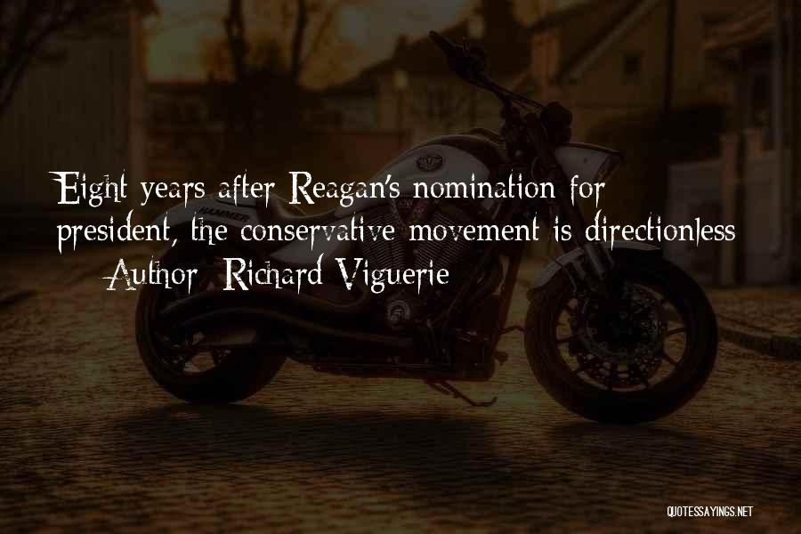 Richard Viguerie Quotes: Eight Years After Reagan's Nomination For President, The Conservative Movement Is Directionless