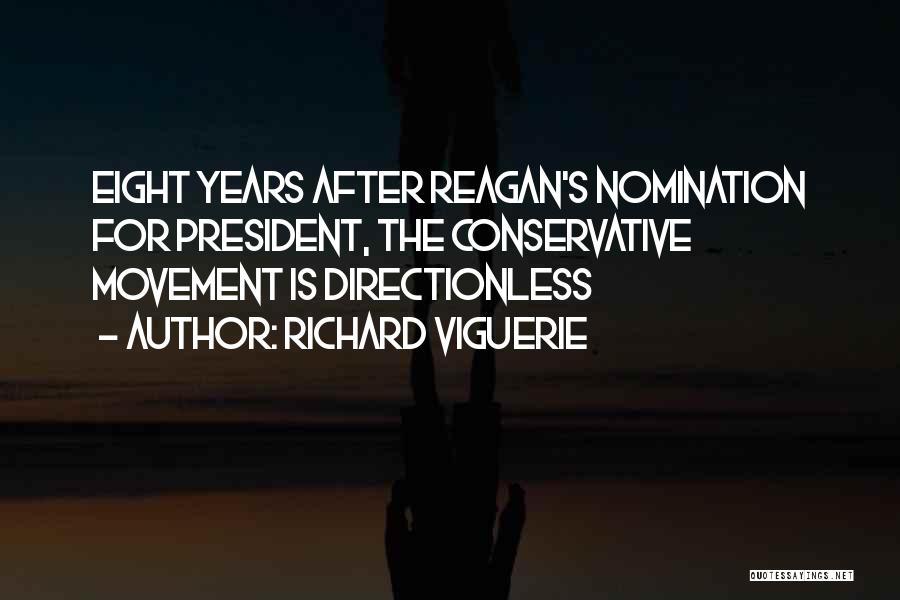 Richard Viguerie Quotes: Eight Years After Reagan's Nomination For President, The Conservative Movement Is Directionless
