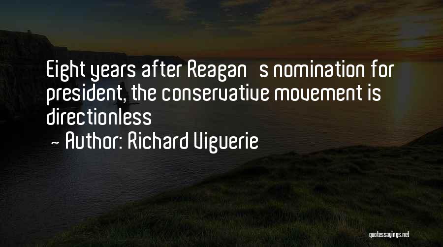Richard Viguerie Quotes: Eight Years After Reagan's Nomination For President, The Conservative Movement Is Directionless