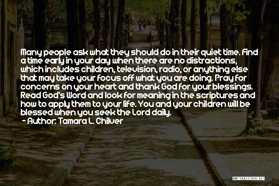 Tamara L. Chilver Quotes: Many People Ask What They Should Do In Their Quiet Time. Find A Time Early In Your Day When There