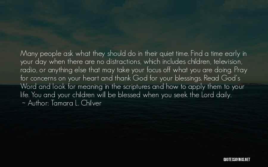 Tamara L. Chilver Quotes: Many People Ask What They Should Do In Their Quiet Time. Find A Time Early In Your Day When There