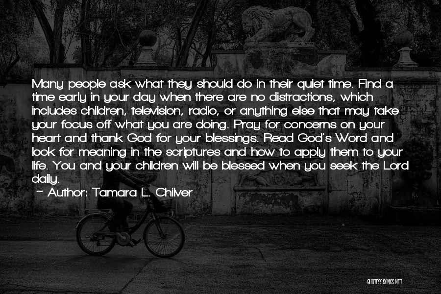 Tamara L. Chilver Quotes: Many People Ask What They Should Do In Their Quiet Time. Find A Time Early In Your Day When There