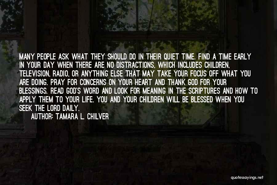 Tamara L. Chilver Quotes: Many People Ask What They Should Do In Their Quiet Time. Find A Time Early In Your Day When There