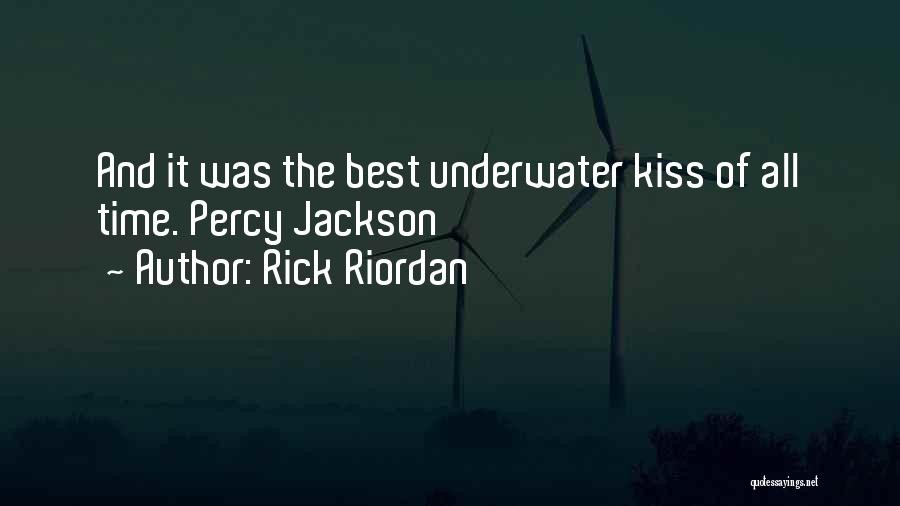 Rick Riordan Quotes: And It Was The Best Underwater Kiss Of All Time. Percy Jackson