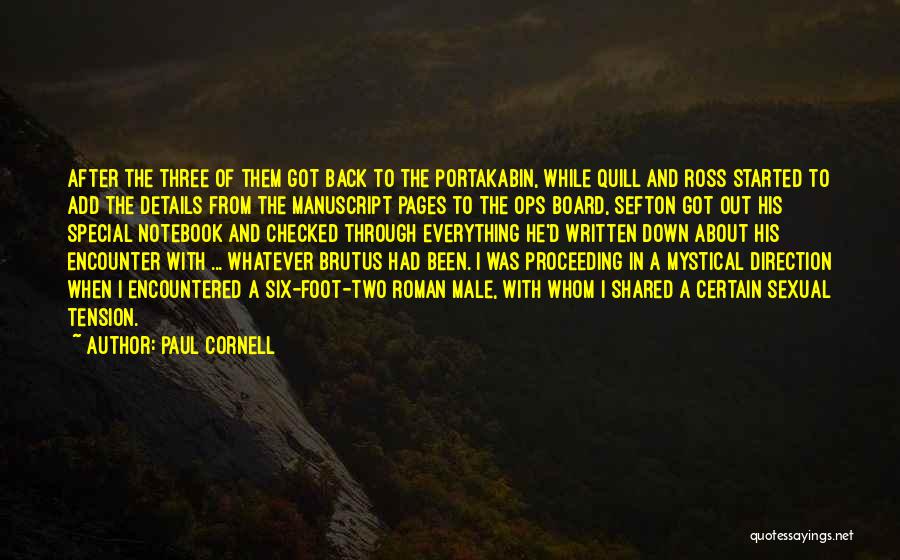 Paul Cornell Quotes: After The Three Of Them Got Back To The Portakabin, While Quill And Ross Started To Add The Details From
