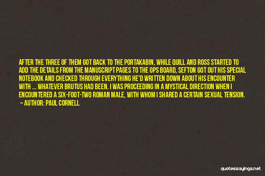 Paul Cornell Quotes: After The Three Of Them Got Back To The Portakabin, While Quill And Ross Started To Add The Details From