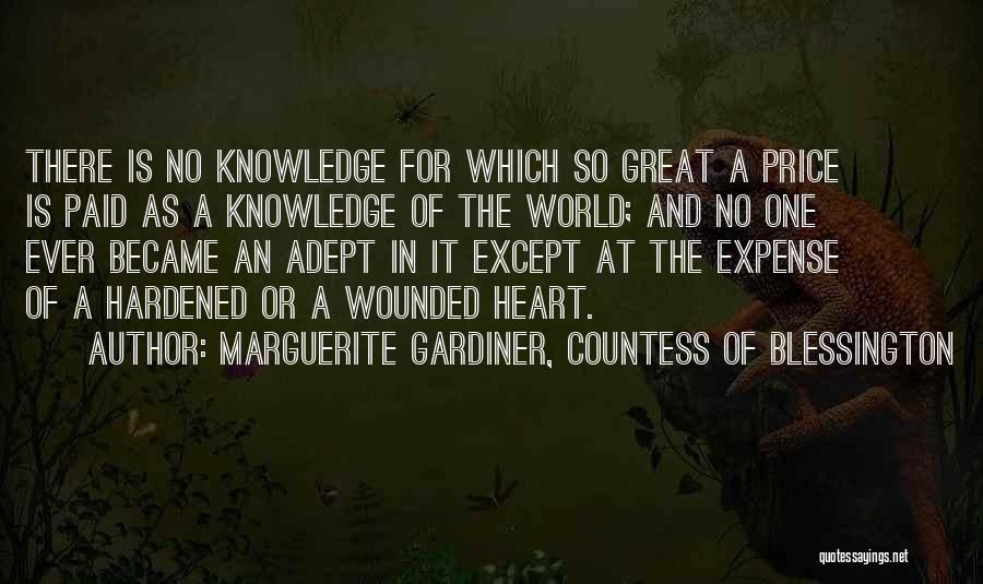 Marguerite Gardiner, Countess Of Blessington Quotes: There Is No Knowledge For Which So Great A Price Is Paid As A Knowledge Of The World; And No